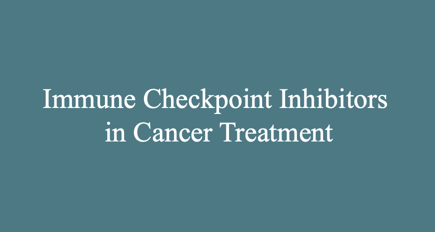 Immune Checkpoint Inhibitors in Cancer Treatment