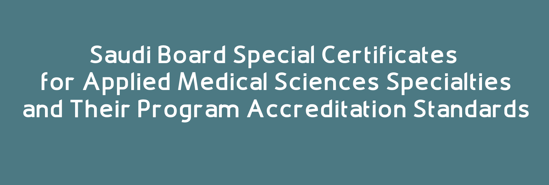 Saudi Board Special Certificates for Applied  Medical Sciences Specialties and Their Program Accreditation Standards