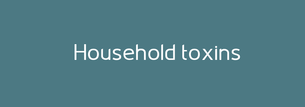 Household toxins